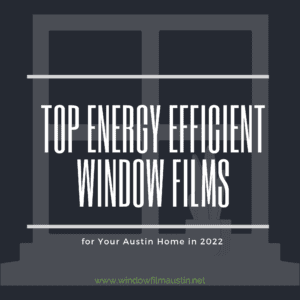energy efficient window film austin 2022